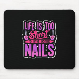 Alfombrilla De Ratón La vida es demasiado corta para tener uñas aburrid
