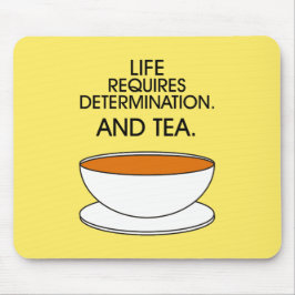 Alfombrilla De Ratón La vida requiere determinación. Y té. Slogan del t