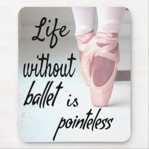Alfombrilla De Ratón La vida sin ballet no tiene sentido.