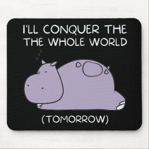 Alfombrilla De Ratón Lazy Hippo mañana conquistaré el mundo