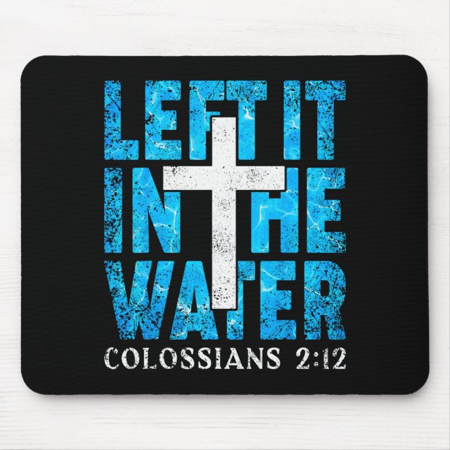 Alfombrilla De Ratón Left It In The Water Colossians 2 12 Christian Bap (Frente)