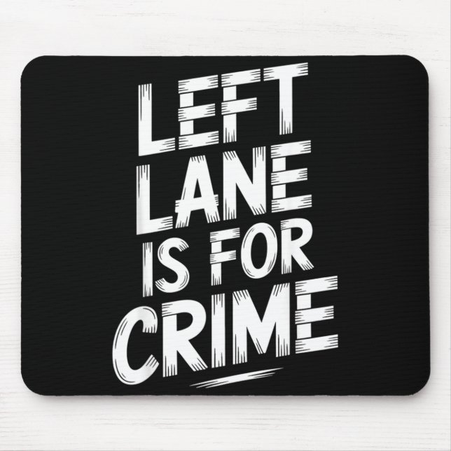Alfombrilla De Ratón Left Lane Is For Crime Highway Driving Sarcastic J (Frente)