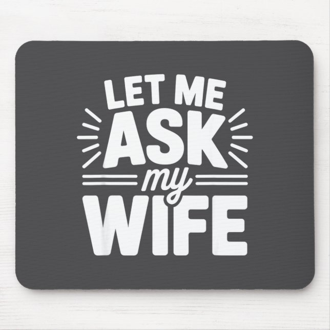 Alfombrilla De Ratón Let Me Ask My Wife Bold Marriage Joke Clic Relatio (Frente)
