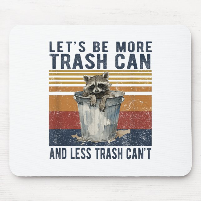 Alfombrilla De Ratón Let's Be More Trash Can And Less Trash Can't Racco (Frente)