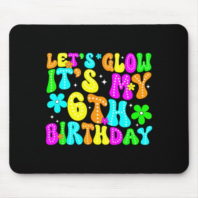 Alfombrilla De Ratón Lets Crazy It's My 6th Birthday Glowing 6 Year Old (Frente)