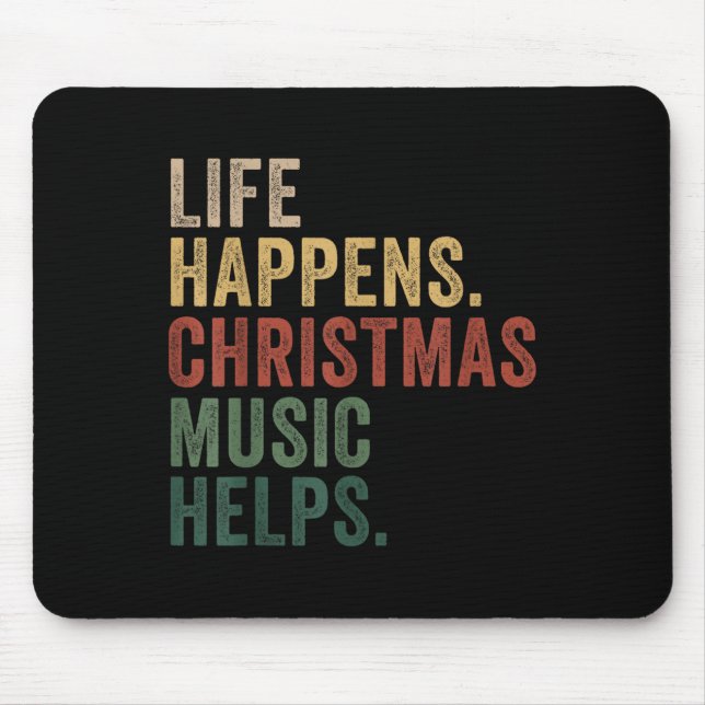Alfombrilla De Ratón Life Happens Christmas Music Helps, Christmas Time (Frente)