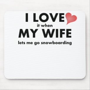 Alfombrilla De Ratón Lo amo cuando mi esposa me deja ir snowboard