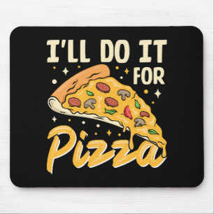 Alfombrilla De Ratón Lo Haré Por Pizza