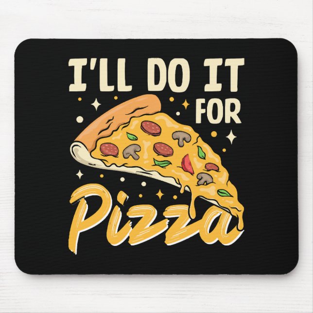 Alfombrilla De Ratón Lo Haré Por Pizza (Frente)