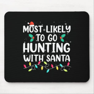Alfombrilla De Ratón Lo Más Probable Es Ir A Cazar Con Santa Hunt Chris