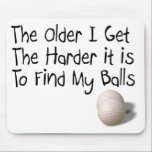 Alfombrilla De Ratón Lo más viejo que consigo<br><div class="desc">Cuanto más viejo sea,  más difícil será encontrar mis bolas. Una mirada divertida de lengua y mejilla al golf.</div>