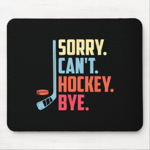 Alfombrilla De Ratón Lo siento Cant. Hockey Adiós Hockey sobre Hielo De