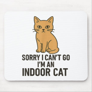 Alfombrilla De Ratón Lo siento, no puedo ir, soy un gato de interior di