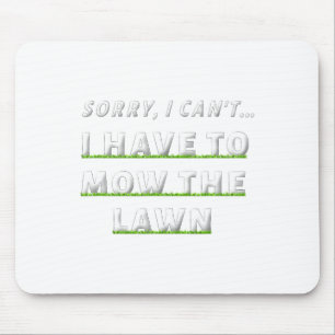 Alfombrilla De Ratón Lo siento, puedo #39; tengo que cortar el césped g