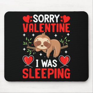 Alfombrilla De Ratón Lo siento Valentine Estaba durmiendo Funny Valenti