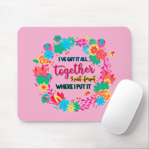 Alfombrilla De Ratón Lo tengo todo, me olvidé de dónde lo puse