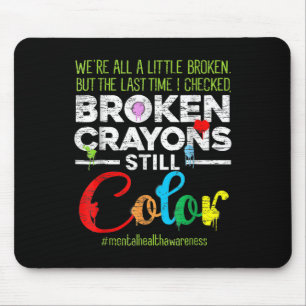 Alfombrilla De Ratón Los Crayones rotos aún pueden colorear la salud me