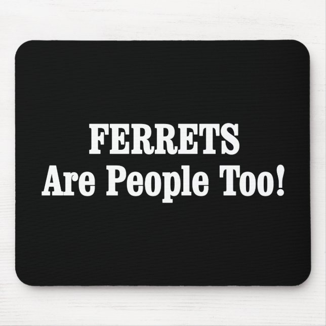Alfombrilla De Ratón ¡Los FERRETS También Son Personas! (Frente)