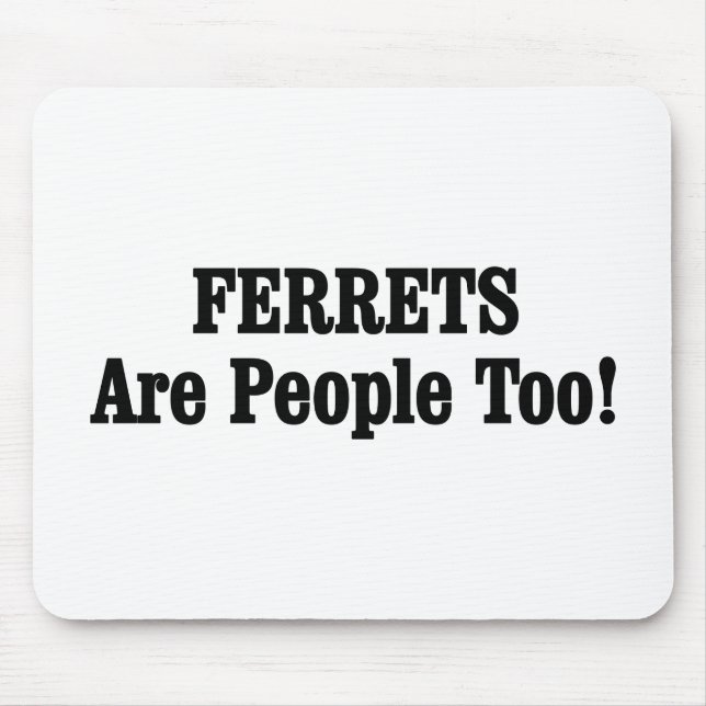 Alfombrilla De Ratón ¡Los FERRETS También Son Personas! (Frente)