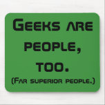 Alfombrilla De Ratón Los Geeks Son Personas, También Mousepad<br><div class="desc">Es hora de que los geeks se levanten y exijan respeto con este Geeks Son personas, Demasiado espectadores. El diseño presenta un fondo verde con letras negritas y negras que dicen: "Los geeks también son personas. (Gente muy superior.)" La fuente Space Bold te anima a ir audazmente donde ningún geek...</div>