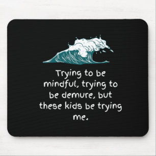 Alfombrilla De Ratón Los niños me están probando la almohadilla del rat