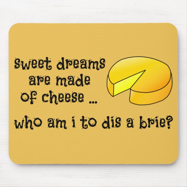 Alfombrilla De Ratón Los sueños dulces se hacen del queso (Frente)