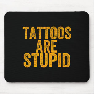 Alfombrilla De Ratón Los Tatuajes Son Estúpidos No Les Gusta Tatuajes G