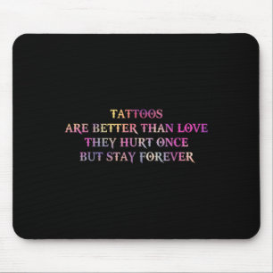 Alfombrilla De Ratón Los Tatuajes Son Mejores Que El Amor Que Duelen Un