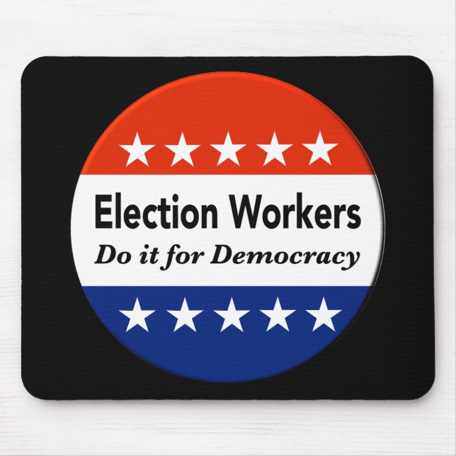 Alfombrilla De Ratón Los trabajadores electorales lo hacen por la democ (Frente)