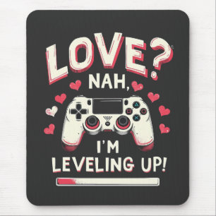 Alfombrilla De Ratón Love Nah I'm Leveling up Gaming Valentine Day