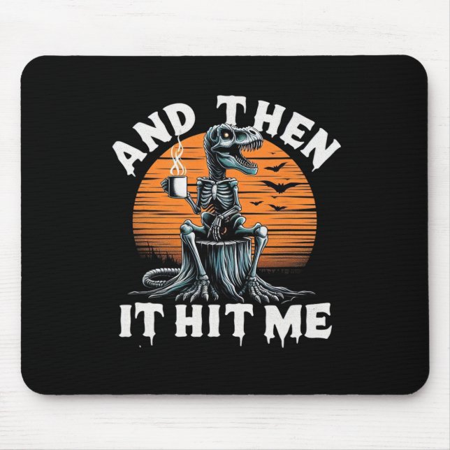 Alfombrilla De Ratón Luego me golpeó con dinosaurio de halloween (Frente)