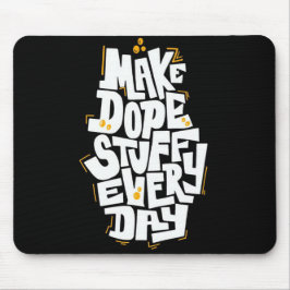 Alfombrilla De Ratón Make Dope Stuff Every Day Mouse Pad