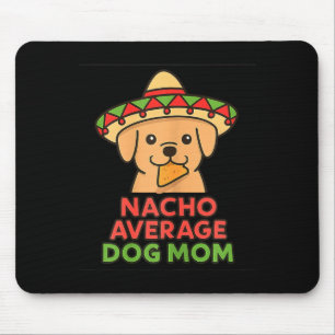 Alfombrilla De Ratón Mamá de perro promedio nacho divertida perro cinco