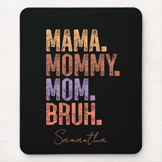 Alfombrilla De Ratón Mamá. Mamá. Mamá. Bruh (Frente)