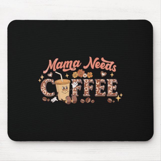 Alfombrilla De Ratón Mama Needs Coffee, Mother's Day Caffeine Lovers  (Frente)