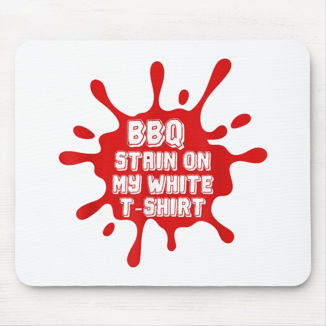 Alfombrilla De Ratón Mancha De barbacoa en mi camiseta blanca Divertida (Frente)