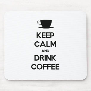 Alfombrilla De Ratón Mantener la calma y beber café