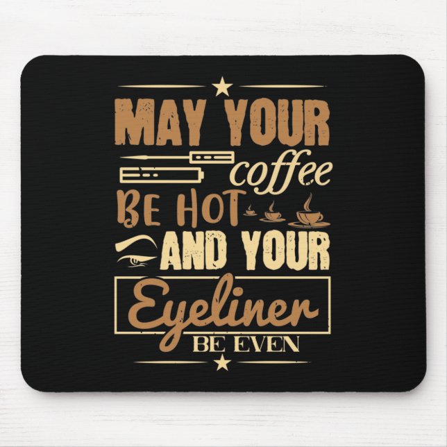 Alfombrilla De Ratón Maquillaje - Café Caliente E Incluso Eyeliner (Frente)