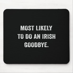 Alfombrilla De Ratón Más Probable De Hacer Un Adiós Irlandés 6 
