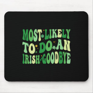 Alfombrilla De Ratón Más Probable De Hacer Un Adiós Irlandés 8