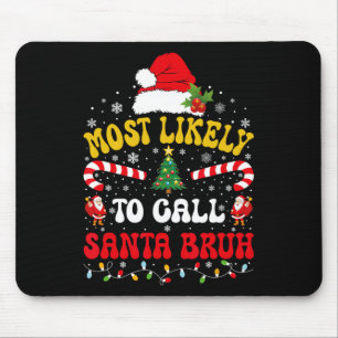 Alfombrilla De Ratón Más Probable Que Llame a Santa Bruh Navidad Divert