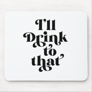 Alfombrilla De Ratón Me Beberé a eso