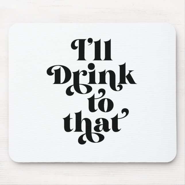 Alfombrilla De Ratón Me Beberé a eso (Frente)