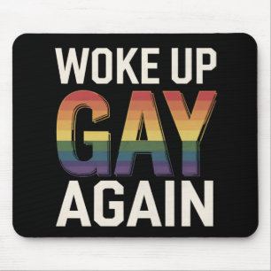 Alfombrilla De Ratón Me Desperté Gay De Nuevo Divertido Orgullo LGBTQ A