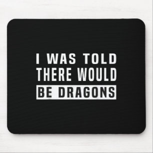 Alfombrilla De Ratón Me Dijeron Que Habría Dragones Graciosos Dragones