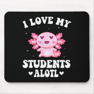 Alfombrilla De Ratón Me Encanta Mi Estudiante Alotl Cute Valentine Axol