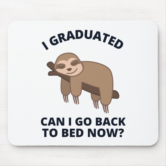 Alfombrilla De Ratón Me gradué, puedo volver a la cama ahora (Frente)