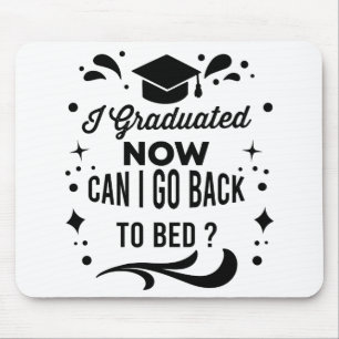 Alfombrilla De Ratón Me Gradué ¿Puedo Volver A La Cama Ahora Graduado?