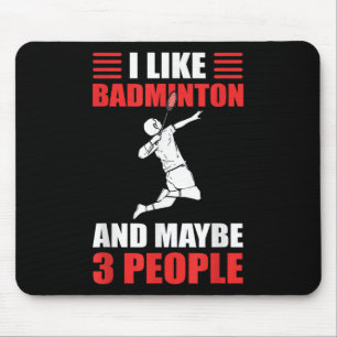 Alfombrilla De Ratón Me Gusta Badminton Y Quizá 3 Personas.