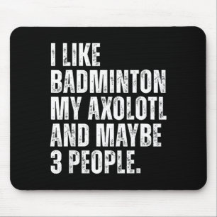 Alfombrilla De Ratón Me gusta el bádminton, mi amante ajolote salamandr